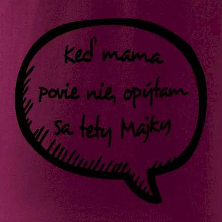 Keď mama povie nie, opýtam sa tety (vlastné meno)