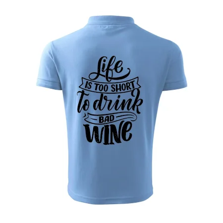 Life is a short to drink bad wine písacie