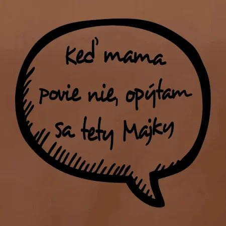 Keď mama povie nie, opýtam sa tety (vlastné meno)