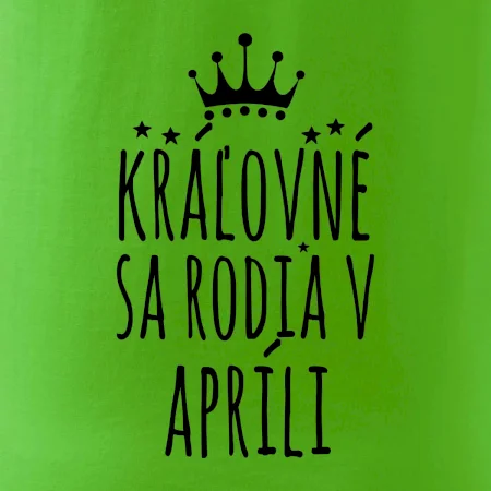 Kráľovné sa rodia v apríli