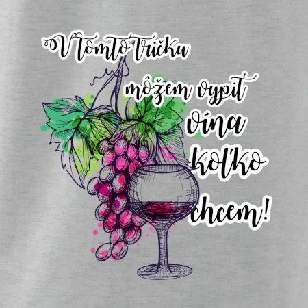 V tomto tričku môžem vypiť vína koľko chcem