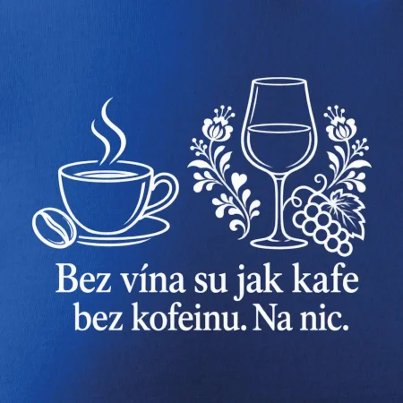 Bez vína su jak kafe bez kofeinu. Na nic