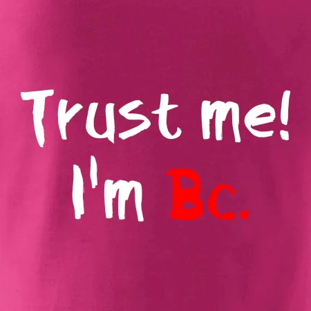 Trust me I´m  Bc. / Ver mi som Bc.