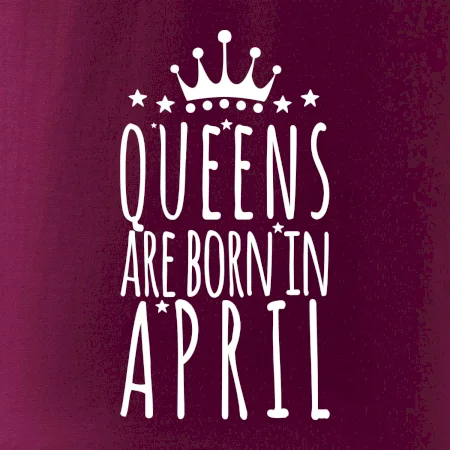 Queens are born in April