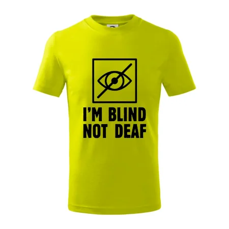 I'm blind not deaf