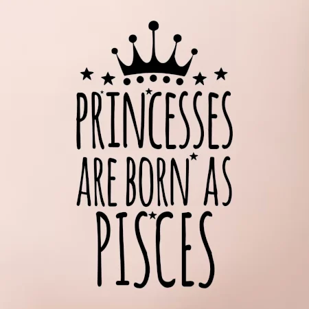 Princesses are born as Pisces - Ryby