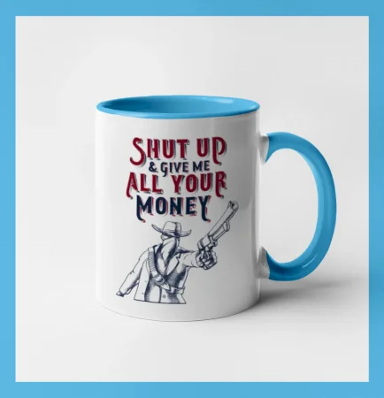 Shut Up and Give Me All Your Money