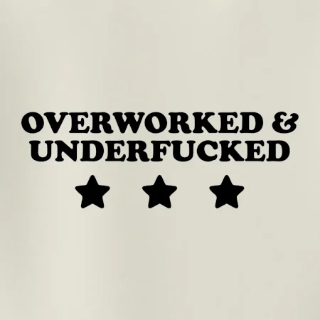 Overworked and Underfucked