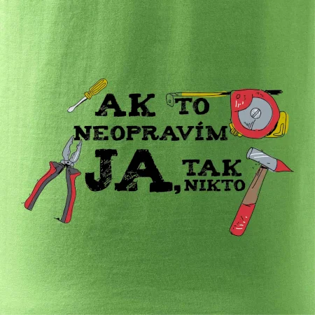 Ak to neopravim ja, tak nikto