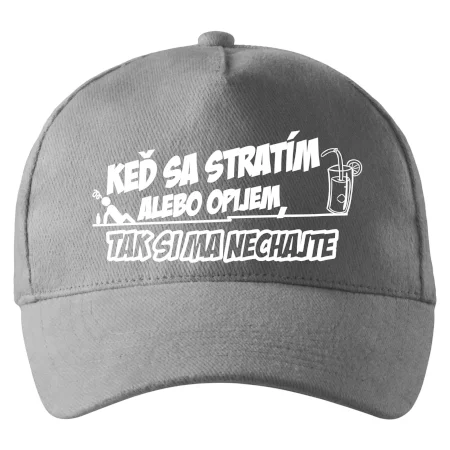 Keď sa stratím alebo opijem, tak si ma nechajte
