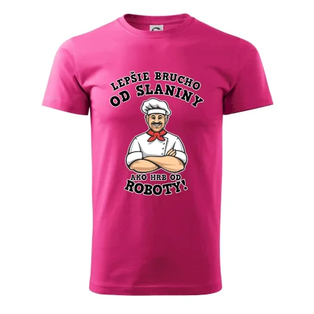 Lepšie brucho od slaniny ako hrb od roboty
