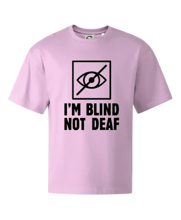 I'm blind not deaf