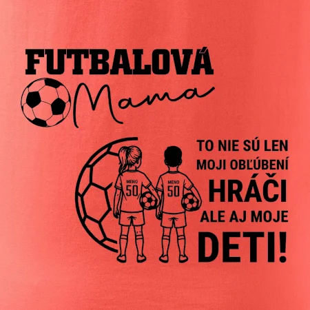 Futbalová mama - syn a dcéra (vaše meno a číslo)