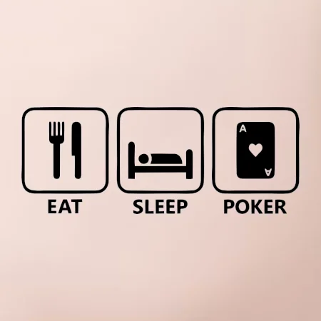 Eat sleep poker