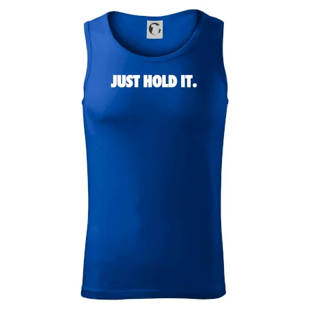 Just hold it