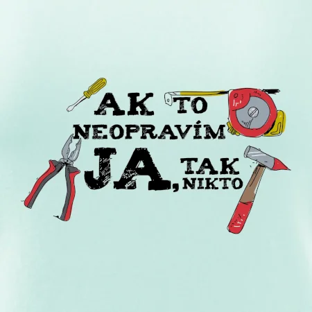 Ak to neopravim ja, tak nikto