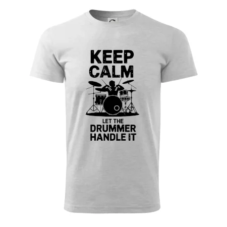 Keep Calm and Let The Drummer Handle It