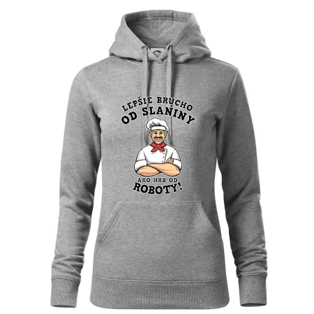 Lepšie brucho od slaniny ako hrb od roboty