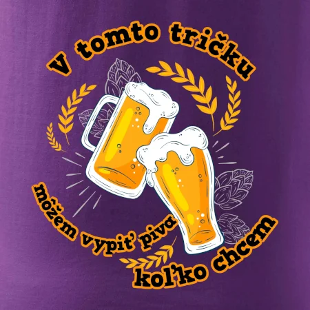 V tomto tričku môžem vypiť piva koľko chcem