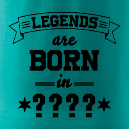Legends are born in (Tvoj mesiac narodenia)
