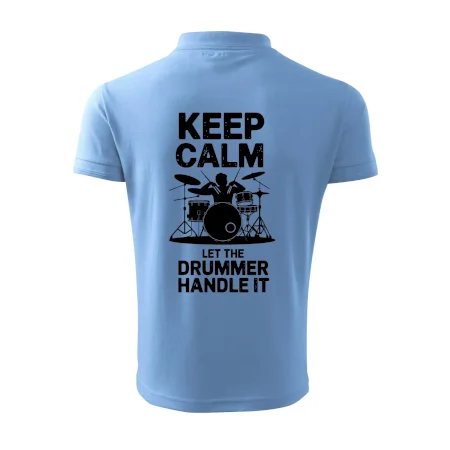 Keep Calm and Let The Drummer Handle It