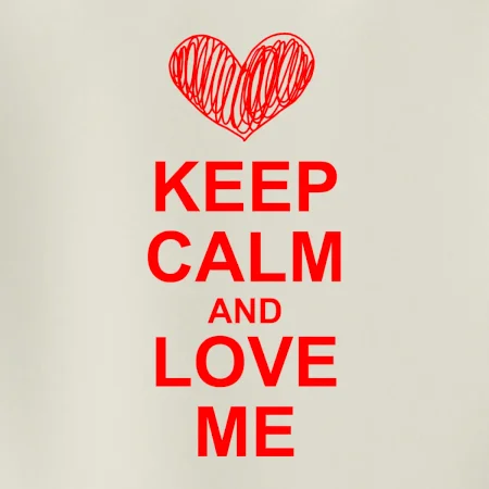 Keep calm and love me