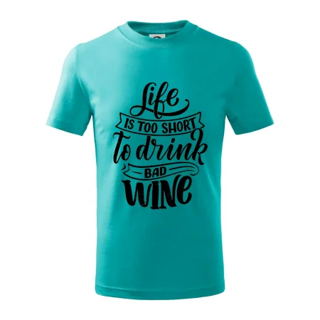 Life is a short to drink bad wine písacie