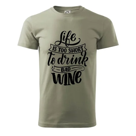 Life is a short to drink bad wine písacie
