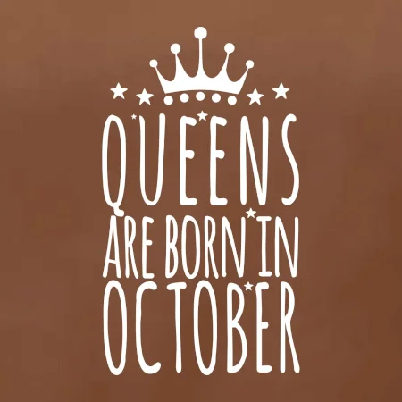 Queens are born in October