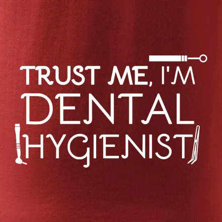 Trust me I'm dental hygienist