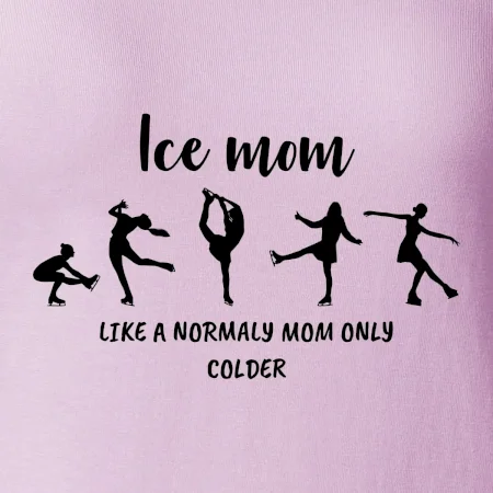Ice mom - like a normaly mom only colder