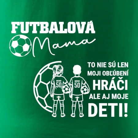 Futbalová mama - syn a dcéra (vaše meno a číslo)