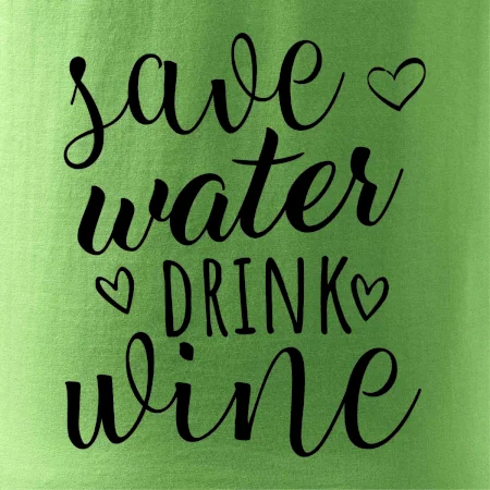 Save water drink wine