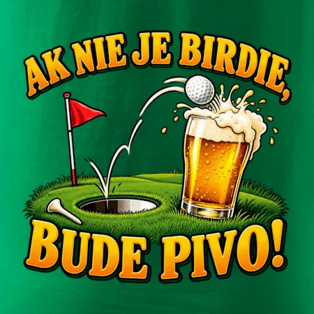 Ak nie je birdie bude pivo