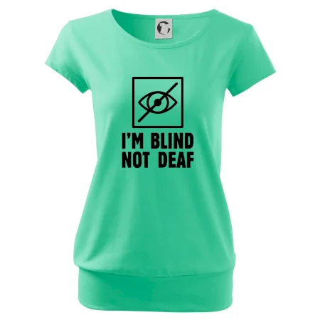 I'm blind not deaf