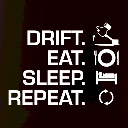 Drift Eat Sleep Repeat