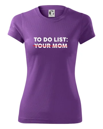 To do list: Your mom