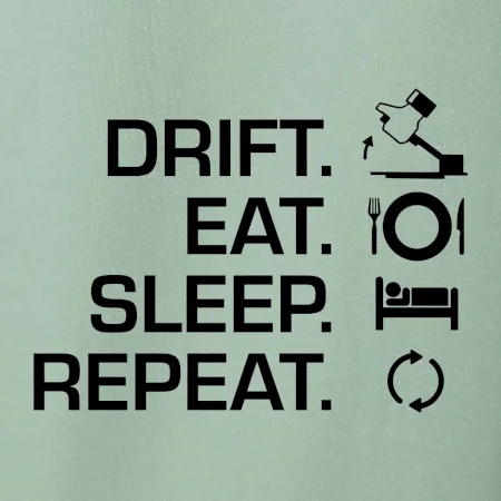 Drift Eat Sleep Repeat