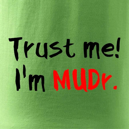 Trust me I´m  MUDr. / Ver mi som MUDR.
