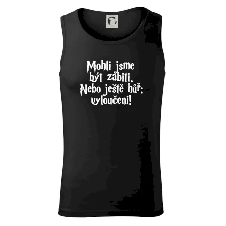 Mohli jsme být zabiti. Nebo ještě hůř vyloučeni