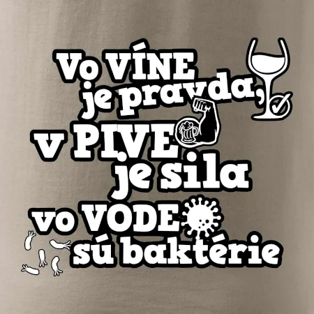Vo víne je pravda, v pive je sila, vo vode sú baktérie
