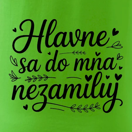 Hlavne sa do mňa nezamiluj - Pod sebou