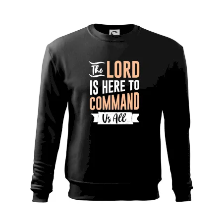 The lord is here to command us all
