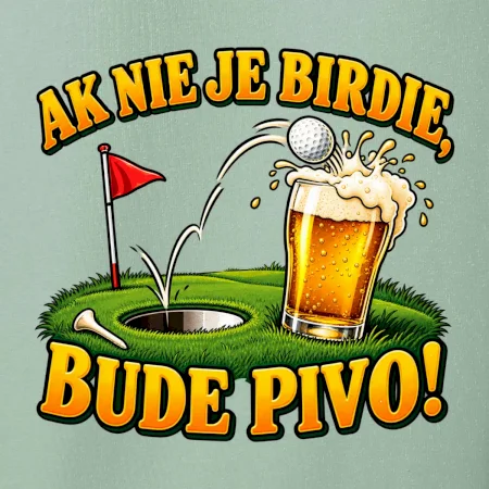 Ak nie je birdie bude pivo