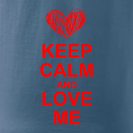 Keep calm and love me