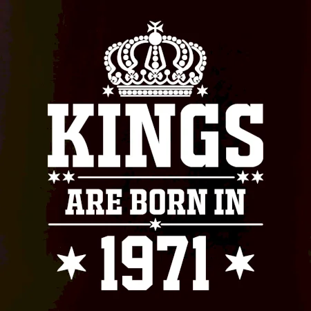 Kings are born in 1971