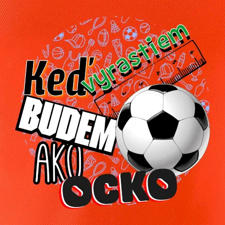 Keď vyrastiem budem ako ocko Futbal