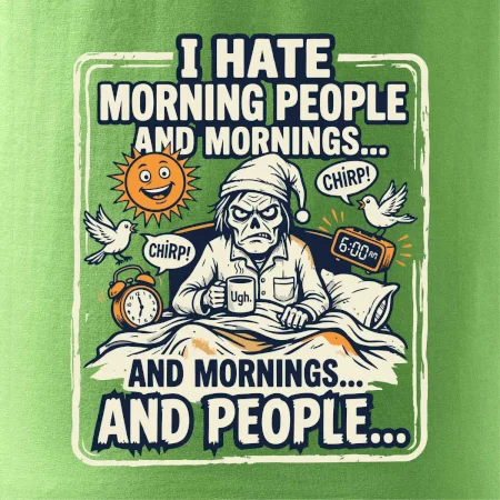 i hate morning people and mornings.... and people... - farebný obrázok