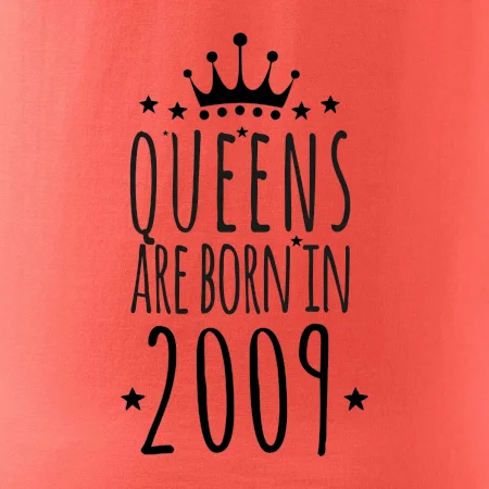 Queens are born in 2009