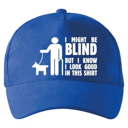 I might be blind